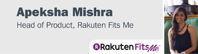 Apeksha Mishra - Head of Product&comma; Rakuten Fits Me