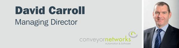 Conveyor Networks: David Carroll Managing Director