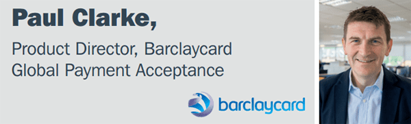 Paul Clarke&comma; Product Director&comma; Barclaycard&comma; Global Payment Acceptance