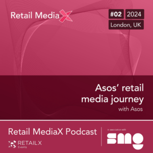 Retail MediaX Podcast 2024: ASOS